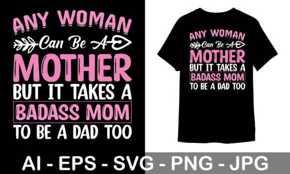 A Bad Ass Mom to Be a Dad Too: Graphics & Print Templates