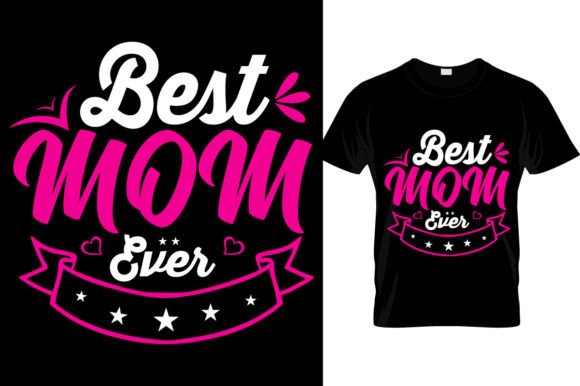 Best Mom Ever Graphics for T-Shirt Designs
