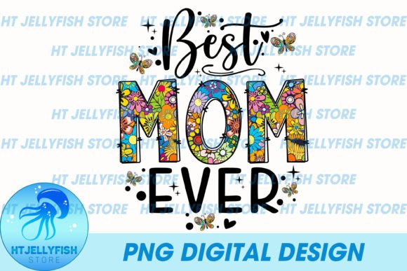Best Mom Ever PNG: Graphics & Print Templates