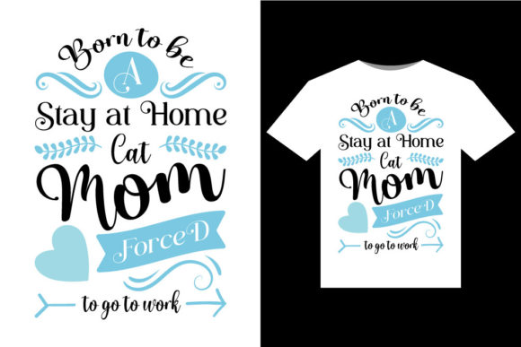 Born to Be a Stay at Home Cat T-shirt: Graphics for T-Shirt Designs