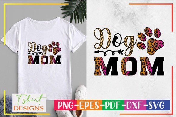 Dog Mom Sublimation Design: Graphics for T-Shirt Designs