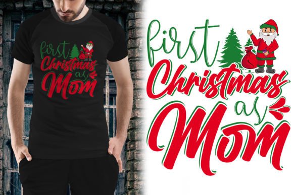 First Christmas As Mom: Graphics for T-Shirt Designs
