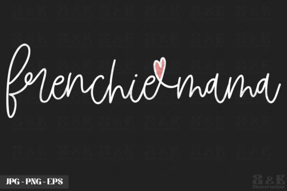 Frenchie Mama Graphics for T-Shirt Designs