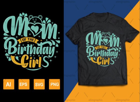 Mom of the Birthday Girl Designs: Graphics for T-Shirt Designs