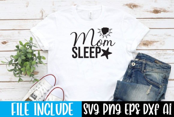 Mom Sleep Graphics for T-Shirt Designs