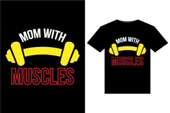 MOM with Muscles Graphics for Bold T-Shirt Designs