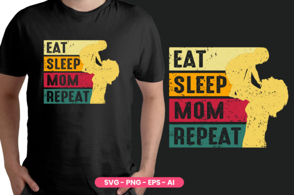 Mother Day T Shirt Eat Sleep Mom Repeat Graphics & T-Shirt Designs