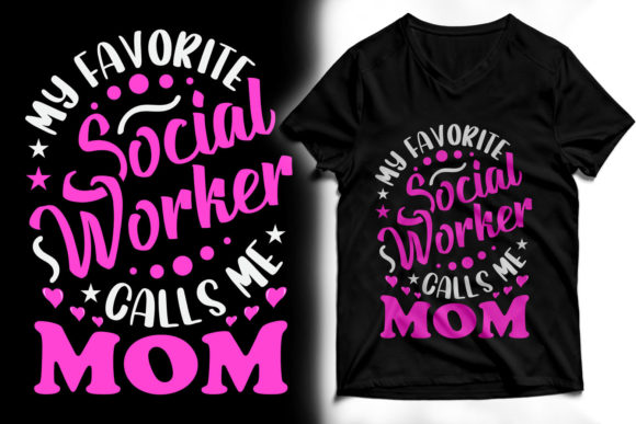 My Favorite Social Worker Calls Me Mom: Graphics & T-Shirt Designs