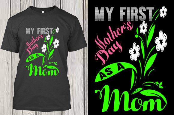 My First Mother's Day As a Mom: Graphics for T-Shirt Designs