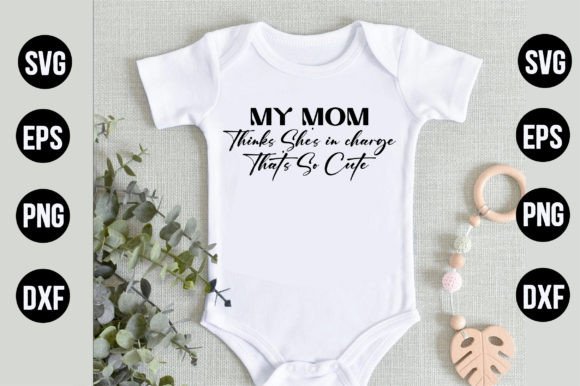 My Mom Thinks She's in Charge: Cute Graphics for T-Shirt Designs