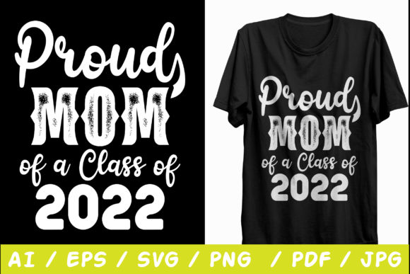 Proud Mom 2022 Shirt: Graphics & Print Templates