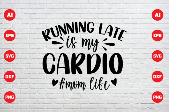 Running Late Cardio: Mom Life Graphics & Print Templates