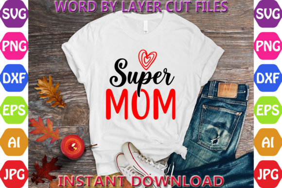 Super Mom Cut File: Graphics for T-Shirt Designs