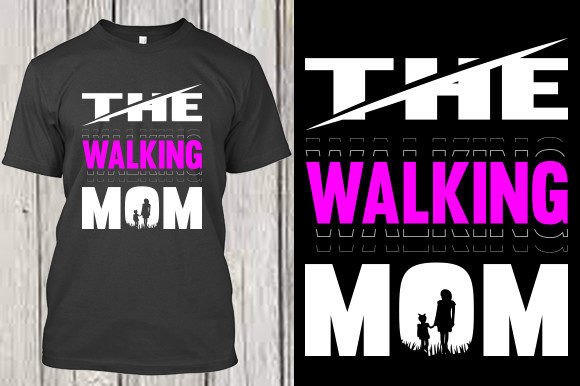 The Walking Mom: Graphics for T-Shirt Designs
