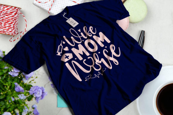 Wife Mom Nurse Mother's Day Graphics for T-Shirt Designs